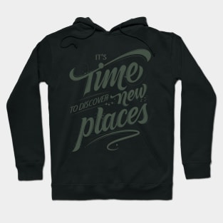 It's Time To Discover New Places Hoodie